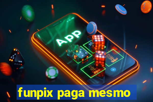 funpix paga mesmo